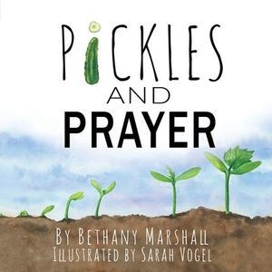 Pickles and Prayer -- Bethany Marshall